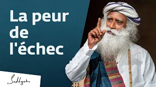 Comment surmonter la peur d'échouer ? | Sadhguru Français