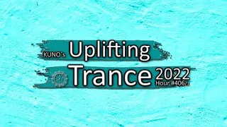 KUNO´s UPLIFTING TRANCE HOUR 406/1 [MIX July 2022] 🎵