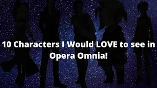 10 Characters I'd LOVE to see in Opera Omnia | DFFOO