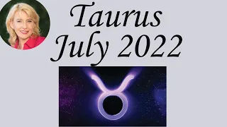 Taurus July 2022 Astrology / Psychic Horoscope Forecast