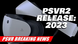 PSVR2: Q1 2023 Release Window Revealed | PlayStation VR2 Breaking News