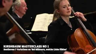 Kirshbaum cello masterclass, Beethoven 7 variations on " Bei Männern, welche Liebe fühlen"
