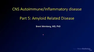 Imaging CNS autoimmune and inflammatory disease - 5 - Amyloid related disease