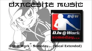 Djs @ Work - Someday... (Vocal Extended)