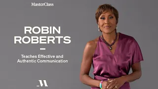 Robin Roberts Teaches Effective and Authentic Communication | Official Trailer | MasterClass