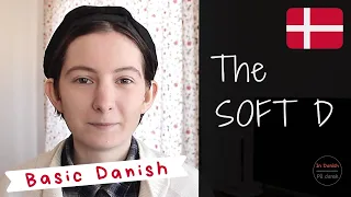 Basic Danish: pronounce the SOFT D