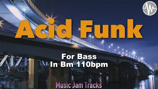 Acid Funk Jam For【Bass】B Minor 110bpm No Bass BackingTrack