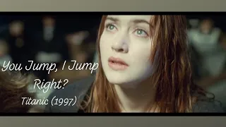 You Jump I Jump, Right? (Titanic 1997)