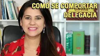 #14 COMO SE COMPORTAR NA DELEGACIA