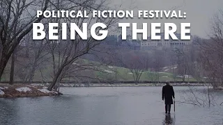 Being There | Political Fiction Festival | Deep Dive Film School