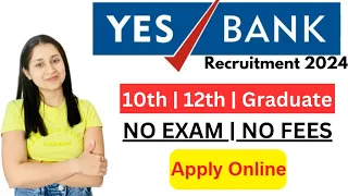 Yes Bank Job Vacancy 2024 🔥 BUMPER VACANCY IN YES BANK 🔥 Private bank job vacancy 2024