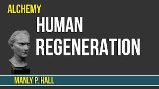 Manly Palmer Hall - Human Regeneration by Alchemy Alchemy