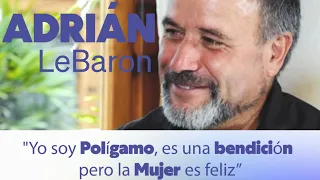 Soy Polígamo, es una bendición pero la Mujer LeBaron es feliz: Adrián LeBaron  #ConElisa