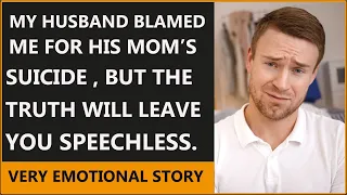 My Husband Blamed Me for His Mom's Suicide, But the Truth Will Leave You Speechless.
