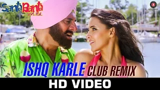 Ishq Karle - Club Remix | Santa Banta Pvt Ltd | Sonu Nigam, Mika Singh & Akira | Milind Gaba