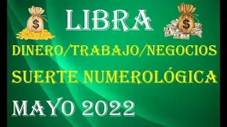 LIBRA…HOROSCOPO DEL DINERO Y LA SUERTE NUMEROLÓGICA. MAYO 2022