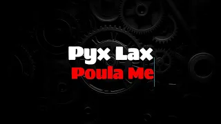 Pyx Lax - Poula Me(GREEK LYRICS + ENGLISH TRANSLATION)