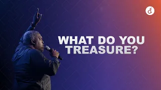 What Do You Treasure? | Pastor William McDowell