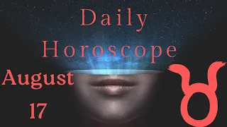 ♉ Taurus August 17 Daily Horoscope 😲 Be aware of...