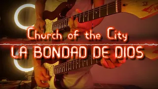 Church of the City - LA BONDAD DE DIOS - Guitarra cover 🎸🔥🎵