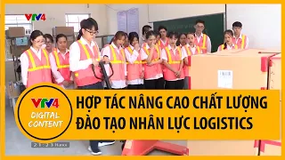 Hợp tác nâng cao chất lượng đào tạo nhân lực Logistics | VTV4