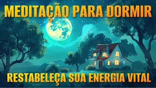 MEDITAÇÃO PARA DORMIR: RESTABELEÇA SUA ENERGIA VITAL