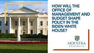 How Will the Office of Management and Budget Shape Policy in the Biden White House?