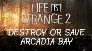 DESTROY OR SAVE ARCADIA BAY | Life is Strange 2
