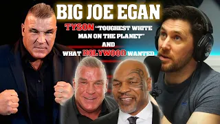 BIG JOE EGAN - THE TOUGHEST WHITE MAN ON THE PLANET AND HOLLYWOOD STAR PODCAST #21