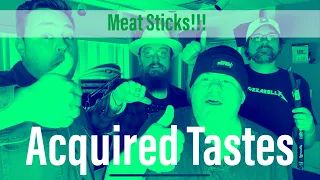 Acquired Tastes: Meat Sticks!!!