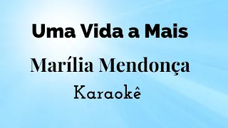 Uma Vida a Mais - Marília Mendonça ( Karaokê )