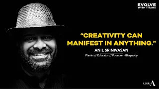 Breaking down Creativity and Relationships with Anil Srinivasan | Evolve with Titans | Amar Ramesh