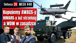 Kupujemy AWACS-y, HIMARS-y już strzelają a WDW w zasadzce | Defence24 Week #40