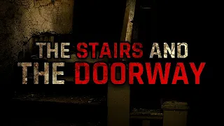 CREEPYPASTA | The Stairs and the Doorway