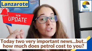 LANZAROTE -  Today two very important news...but how much does fuel cost to you? Update of 16 August