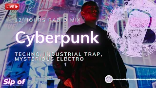 Cyberpunk - 12 Hours Radio Mix - Busy Techno, Industrial Trap, Mysterious Electro
