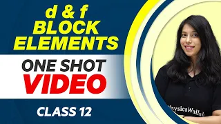 D & F-BLOCK ELEMENTS in 1 Shot - All Concepts with PYQs | Class 12 NCERT