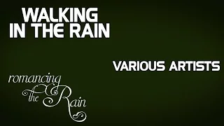 Walking in the Rain - Various Artists (Album: Romancing The Rain)