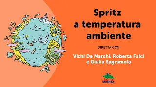 Giornata mondiale della Terra | Spritz a temperatura ambiente | Editoriale Scienza