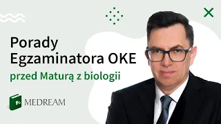 Przed maturą z biologii 2022 z Egzaminatorem OKE, ekspertem Medream