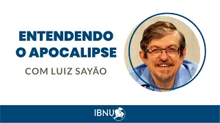 Entendendo o Apocalipse - O Julgamento Final | caps. 19b e 20 | Luiz Sayão | IBNU