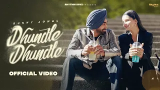 Dhundle Dhundle - Bunny Johal (Official Video) New Punhabi Song 2023 | Latest Punjabi Song