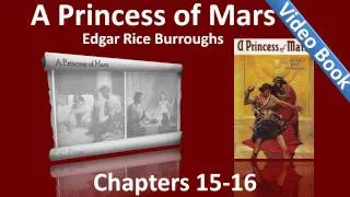 Chapters 15 - 16 - A Princess of Mars by Edgar Rice Burroughs