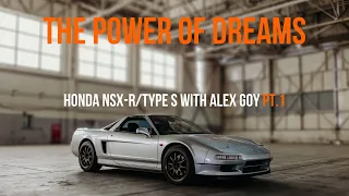 The Power of Dreams - Honda NSX-R/Type S with Alex Goy Part 1