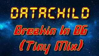 Datachild - Breakin In 86 (Tiny Mix) (Electrofunk/Breakdance music)