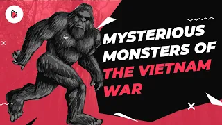 Mysterious Monsters Of The Vietnam War! (Batutut, Ujit & Nguoi Rung)