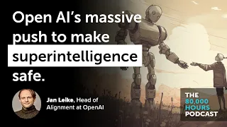 Jan Leike on OpenAI’s massive push to make superintelligence safe in 4 years or less