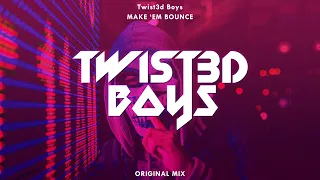 Twist3d Boys - Make 'em Bounce (Original Mix)