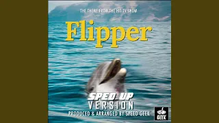 Flipper Main Theme (From "Flipper") (Sped-Up Version)