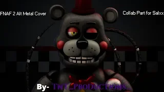 [SFM/FNAF] "FNAF 2 Song [Alternative Metal Cover]" By Mia & Rissy | Collab Part for Salxx